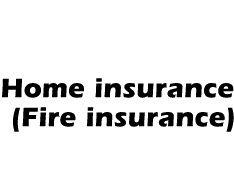 home Insurance(Fire Insurance)